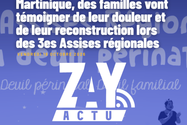 Deuil périnatal en Martinique, des familles vont témoigner de leur douleur et de leur reconstruction lors des 3es Assises régionales